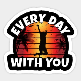 Every Day With You Sticker